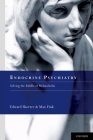 Endocrine Psychiatry: Solving the Riddle of Melancholia By Edward Shorter, Max Fink Cover Image