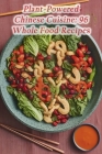 Plant-Powered Chinese Cuisine: 96 Whole Food Recipes By The Enchanted Garden Yosh Cover Image