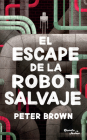 El Escape de la Robot Salvaje By Peter Brown Cover Image