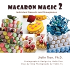 Macaron Magic 2: Individual Desserts and Showpieces Cover Image