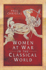 Women at War in the Classical World By Paul Chrystal Cover Image
