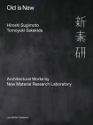 Hiroshi Sugimoto & Tomoyuki Sakakida: Old Is New: Architectural Works by New Material Research Laboratory By Hiroshi Sugimoto (Photographer), Tomoyuki Sakakida (Text by (Art/Photo Books)) Cover Image
