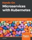 Hands-On Microservices with Kubernetes By Gigi Sayfan Cover Image