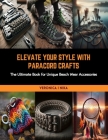 Elevate Your Style with Paracord Crafts: The Ultimate Book for Unique Beach Wear Accessories Cover Image