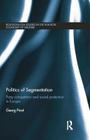 Politics of Segmentation: Party Competition and Social Protection in Europe (Routledge Studies in the Political Economy of the Welfare St) Cover Image