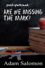 Post-Parkland: Are We Missing The Mark? By Adam Salomon Cover Image