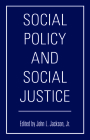 Social Policy and Social Justice By Jr. (Editor) Cover Image