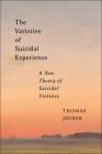 The Varieties of Suicidal Experience: A New Theory of Suicidal Violence (Psychology and Crime) Cover Image