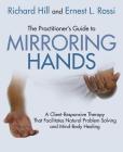 The Practitioner's Guide to Mirroring Hands: A Client-Responsive Therapy That Facilitates Natural Problem-Solving and Mind-Body Healing Cover Image
