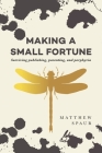 Making a Small Fortune: Surviving Publishing, Parenting, and Porphyria Cover Image