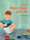 1, 2, 3 Make Cookies with Me By Heather Fry Cover Image