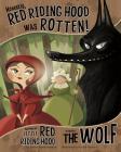 Honestly, Red Riding Hood Was Rotten!: The Story of Little Red Riding Hood as Told by the Wolf (Other Side of the Story) By Trisha Speed Shaskan, Gerald Guerlais (Illustrator) Cover Image