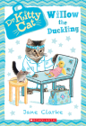 Willow the Duckling (Dr. KittyCat #4) By Jane Clarke Cover Image