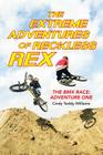 The Extreme Adventures of Reckless Rex: The BMX Race: Adventure One Cover Image