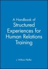 A Handbook of Structured Experiences for Human Relations Training, Volume 6 By J. William Pfeiffer (Editor) Cover Image