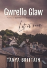 Gwrello Glaw: Let it rain By Tanya Brittain Cover Image