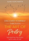 Discover Yourself Through the Art of Poetry: Navigating the Highs and Lows of Life Cover Image