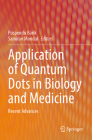 Application of Quantum Dots in Biology and Medicine: Recent Advances By Puspendu Barik (Editor), Samiran Mondal (Editor) Cover Image