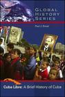 Cuba Libre: A Brief History of Cuba (Global History) By Paul J. Dosal Cover Image