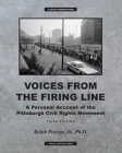 Voices from the Firing Line: A Personal Account of the Pittsburgh Civial Rights Movement Cover Image