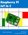 Raspberry Pi IoT In C By Harry Fairhead Cover Image