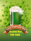 Saint Patrick's day Coloring Book For Kids: St Patrick's day book for kids ages 2-4, 4-8 boys and girls. Perfect design and illustration for both are. Cover Image