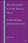 The Nineteenth-Century English Novel: Family Ideology and Narrative Form By J. Kilroy Cover Image