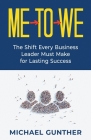 Me-To-We: The Shift Every Business Leader Must Make for Lasting Success Cover Image