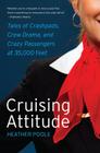 Cruising Attitude: Tales of Crashpads, Crew Drama, and Crazy Passengers at 35,000 Feet By Heather Poole Cover Image