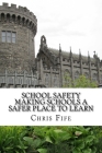 School Safety: Making Schools a Safer Place to Learn By Chris Fife Cover Image