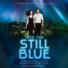 Into the Still Blue Lib/E (Under the Never Sky Trilogy) By Veronica Rossi, Bernadette Dunne (Read by) Cover Image