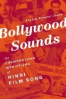 Bollywood Sounds: The Cosmopolitan Mediations of Hindi Film Song Cover Image