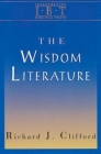 The Wisdom Literature: Interpreting Biblical Texts Series By Richard J. Clifford Cover Image