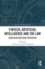 FinTech, Artificial Intelligence and the Law: Regulation and Crime Prevention (Law of Financial Crime) Cover Image