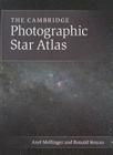 The Cambridge Photographic Star Atlas By Axel Mellinger, Ronald Stoyan Cover Image