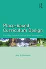 Place-based Curriculum Design: Exceeding Standards through Local Investigations By Amy B. Demarest Cover Image