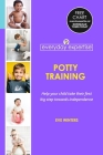 Everyday Expertise: Potty Training: Help Your Child Take Their First Big Step Towards Independence Cover Image