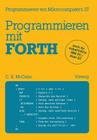 Programmieren Mit Forth: Übersetzt Und Bearbeitet Von Peter Monadjemi (Programmieren Von Mikrocomputern #37) Cover Image