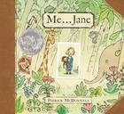 Me . . . Jane (Caldecott Honor Book) By Patrick McDonnell Cover Image