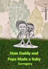 How Daddy and Papa Made a Family: Surrogacy By Emma Wallis Cover Image