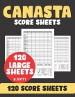 Canasta Score Sheets: LARGE SHEETS 120 Score Sheets: (Canasta coring Pads Book to keep record of your Card Game) Cover Image