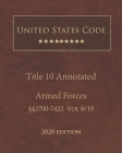 United States Code Annotated Title 10 Armed Forces 2020 Edition §§2700 - 7422 Volume 8/10 By Jason Lee (Editor), United States Government Cover Image