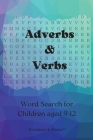 Adverbs and Verbs Word Search for Children aged 9-12: Practise Adverbs and Verbs with this Fun Wordsearch Puzzle Book Cover Image