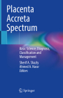 Placenta Accreta Spectrum: Basic Science, Diagnosis, Classification and Management By Sherif Shazly (Editor), Ahmed Nassr (Editor) Cover Image