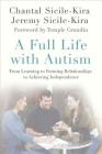 A Full Life with Autism: From Learning to Forming Relationships to Achieving Independence By Chantal Sicile-Kira, Jeremy Sicile-Kira, Temple Grandin (Foreword by) Cover Image