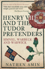 Henry VII and the Tudor Pretenders: Simnel, Warbeck, and Warwick By Nathen Amin Cover Image