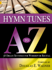 Hymn Tunes A to Z: 38 Organ Settings for Worship or Recital Cover Image