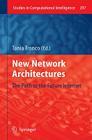 New Network Architectures: The Path to the Future Internet (Studies in Computational Intelligence #297) By Tania Tronco (Editor) Cover Image