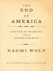 The End of America: A Letter of Warning to a Young Patriot: A Citizen's Call to Action Cover Image