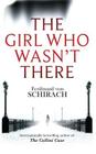 The Girl Who Wasn't There By Ferdinand von Schirach Cover Image